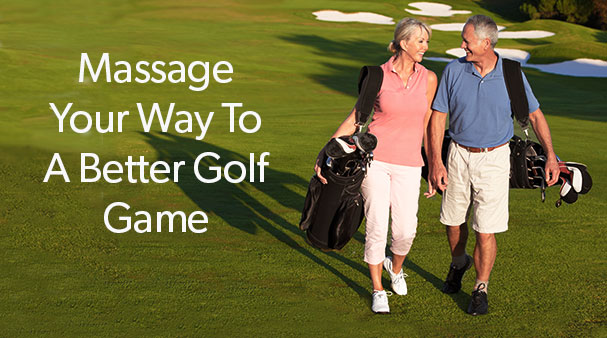 Massage Your Way To A Better Golf Game